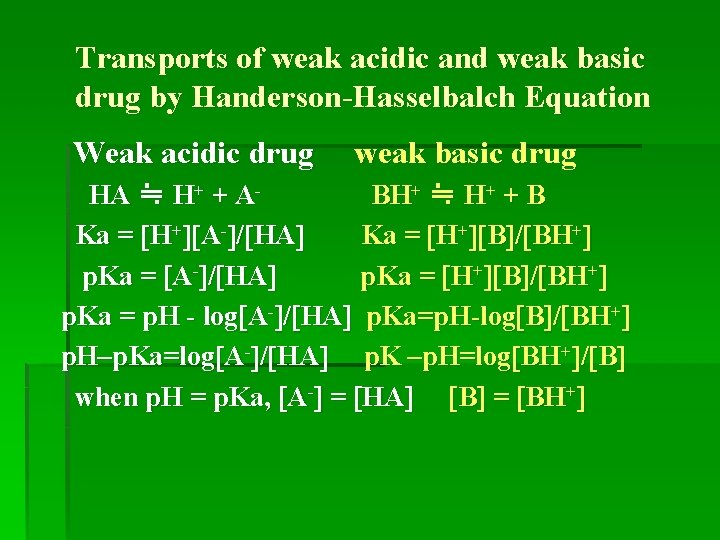 Transports of weak acidic and weak basic drug by Handerson-Hasselbalch Equation Weak acidic drug