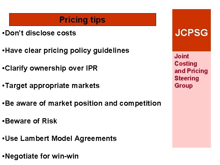 Pricing tips • Don’t disclose costs • Have clear pricing policy guidelines • Clarify