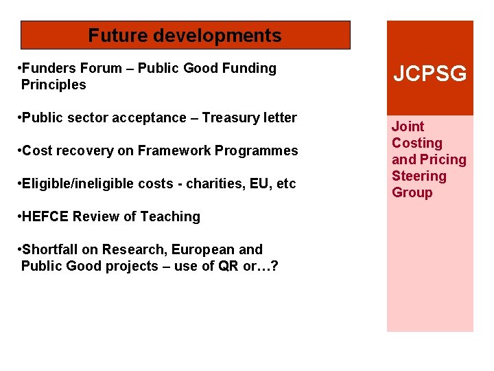 Future developments • Funders Forum – Public Good Funding Principles • Public sector acceptance
