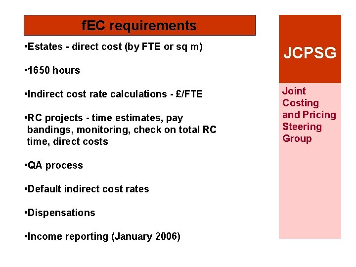 f. EC requirements • Estates - direct cost (by FTE or sq m) JCPSG