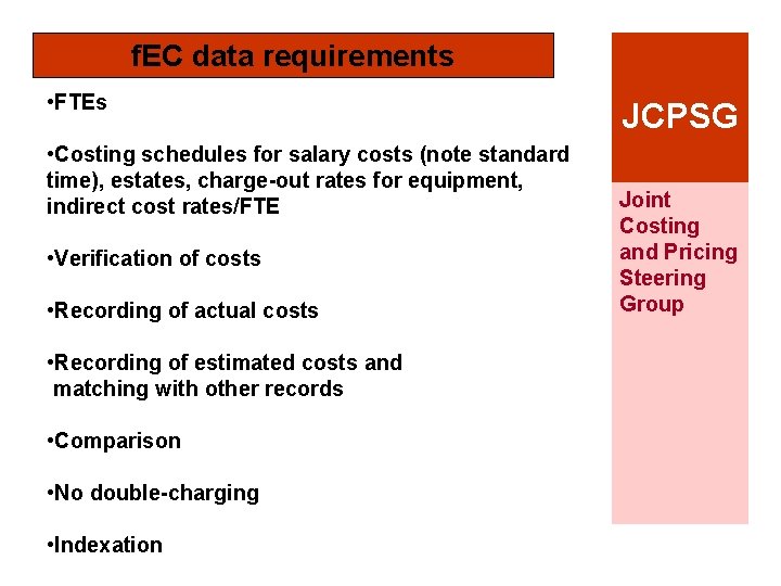 f. EC data requirements • FTEs • Costing schedules for salary costs (note standard