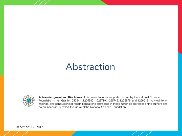 Abstraction Acknowledgment and Disclaimer: This presentation is supported in part by the National Science