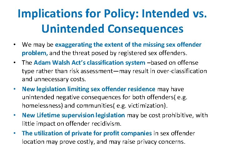 Implications for Policy: Intended vs. Unintended Consequences • We may be exaggerating the extent