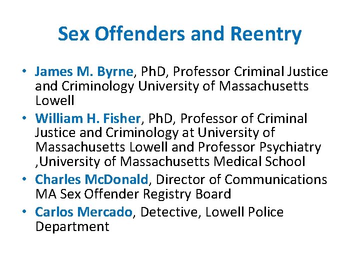 Sex Offenders and Reentry • James M. Byrne, Ph. D, Professor Criminal Justice and
