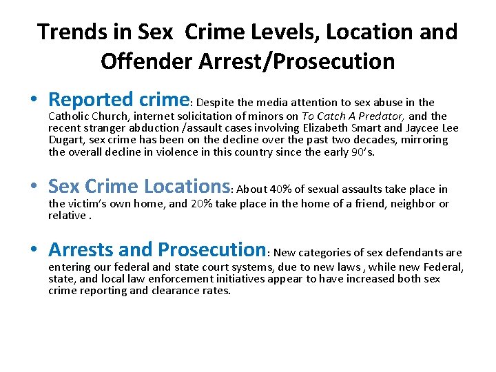 Trends in Sex Crime Levels, Location and Offender Arrest/Prosecution • Reported crime: Despite the
