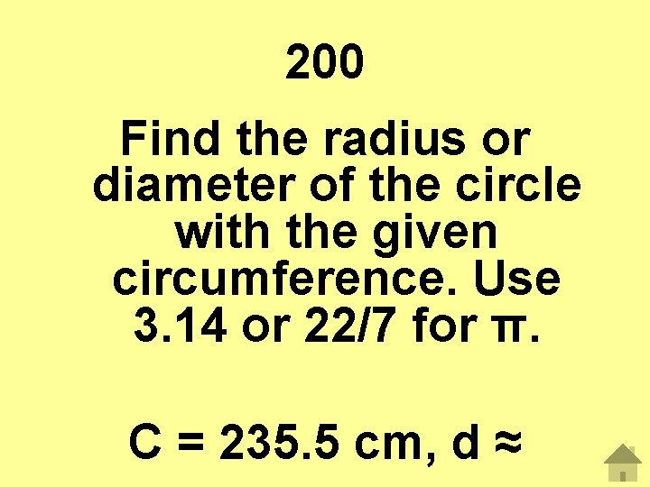 200 Find the radius or diameter of the circle with the given circumference. Use
