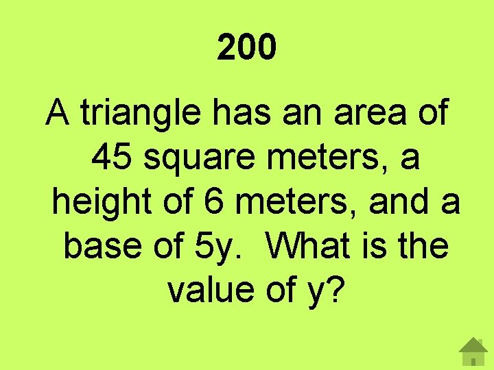 200 A triangle has an area of 45 square meters, a height of 6