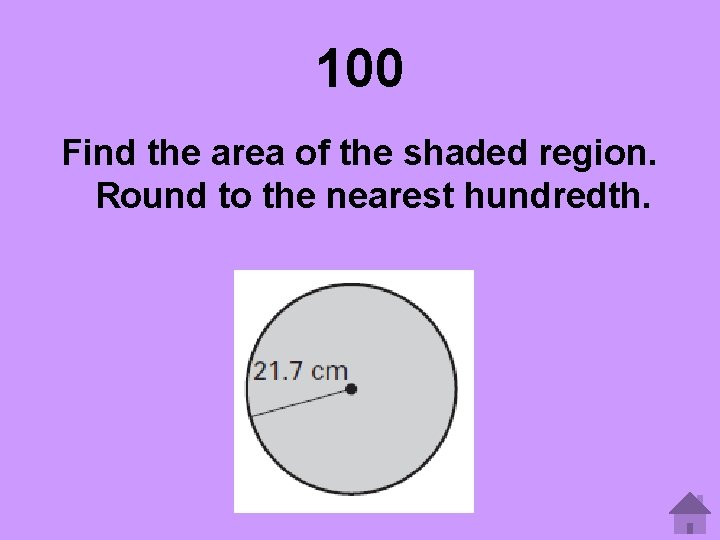 100 Find the area of the shaded region. Round to the nearest hundredth. 