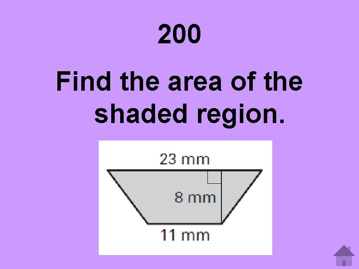 200 Find the area of the shaded region. 