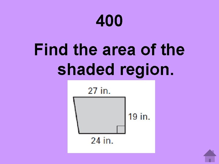 400 Find the area of the shaded region. 