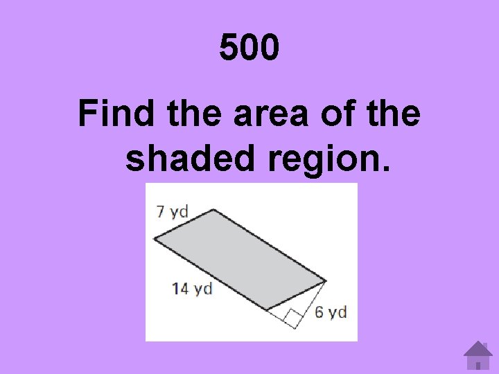 500 Find the area of the shaded region. 
