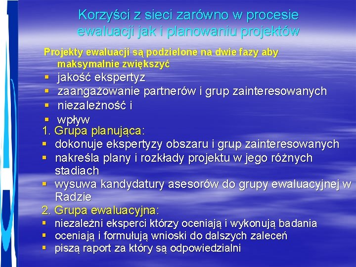 Korzyści z sieci zarówno w procesie ewaluacji jak i planowaniu projektów Projekty ewaluacji są