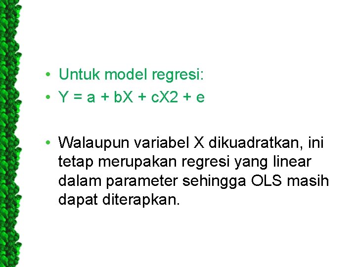  • Untuk model regresi: • Y = a + b. X + c.