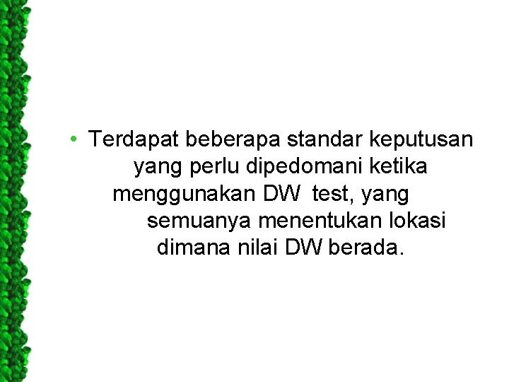  • Terdapat beberapa standar keputusan yang perlu dipedomani ketika menggunakan DW test, yang