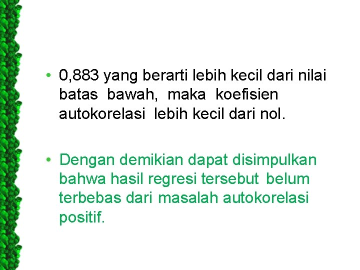  • 0, 883 yang berarti lebih kecil dari nilai batas bawah, maka koefisien