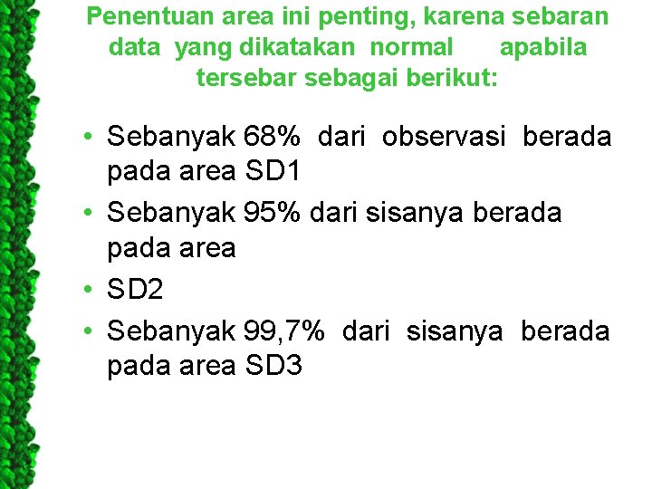 Penentuan area ini penting, karena sebaran data yang dikatakan normal apabila tersebar sebagai berikut: