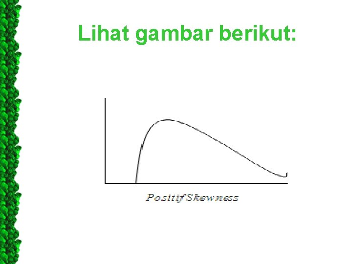 Lihat gambar berikut: 