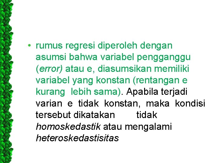  • rumus regresi diperoleh dengan asumsi bahwa variabel pengganggu (error) atau e, diasumsikan