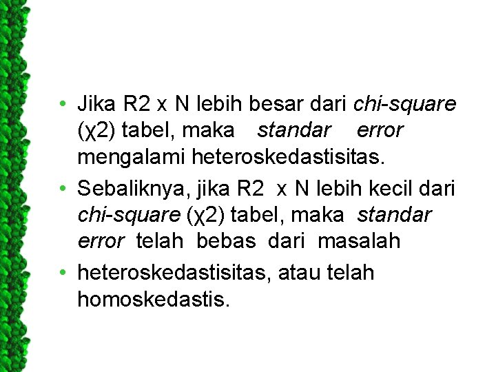  • Jika R 2 x N lebih besar dari chi-square (χ2) tabel, maka