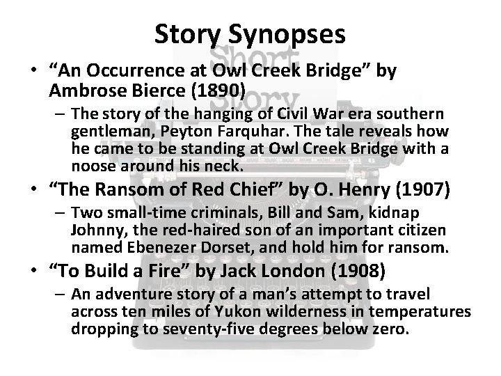 Story Synopses • “An Occurrence at Owl Creek Bridge” by Ambrose Bierce (1890) –