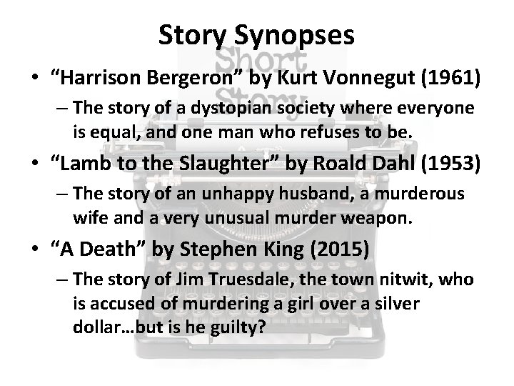 Story Synopses • “Harrison Bergeron” by Kurt Vonnegut (1961) – The story of a