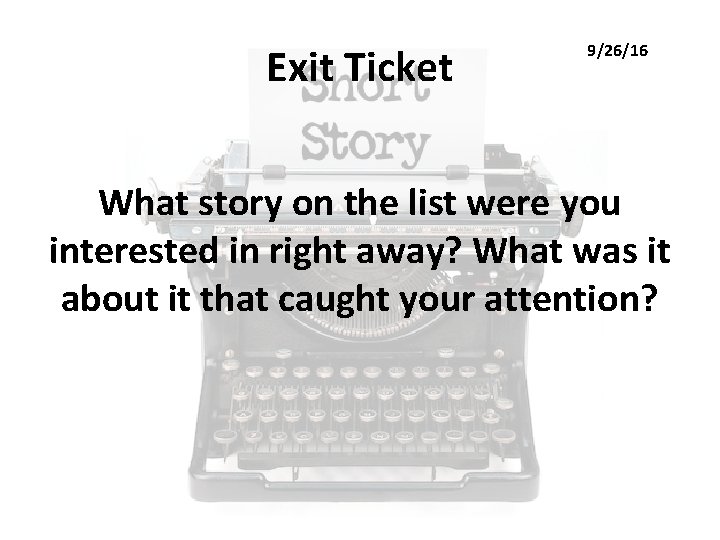 Exit Ticket 9/26/16 What story on the list were you interested in right away?