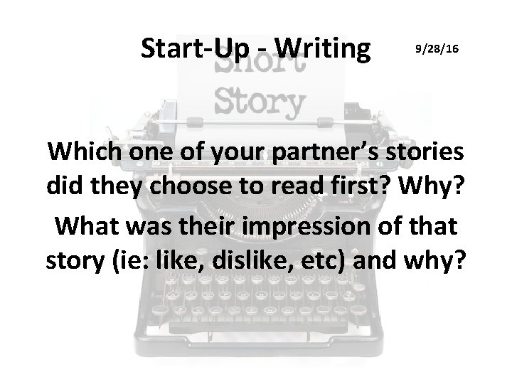 Start-Up - Writing 9/28/16 Which one of your partner’s stories did they choose to