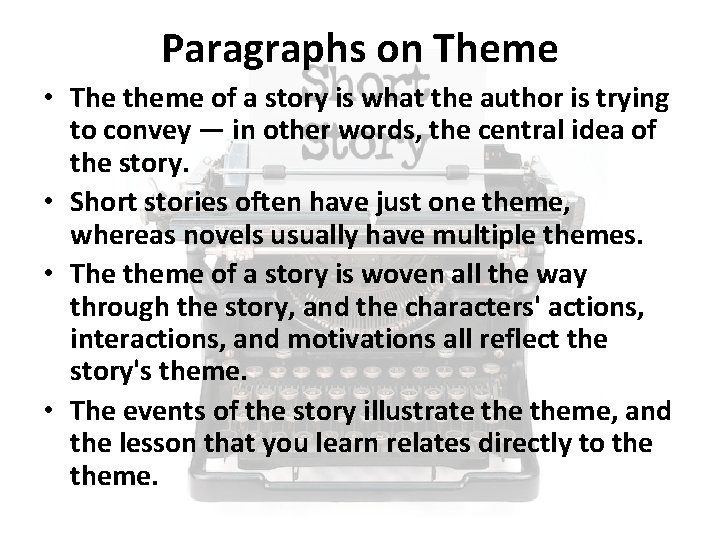 Paragraphs on Theme • The theme of a story is what the author is