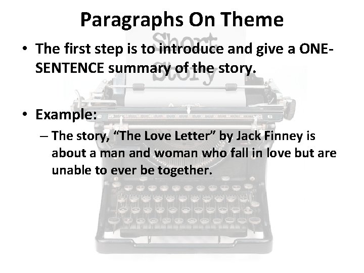 Paragraphs On Theme • The first step is to introduce and give a ONESENTENCE