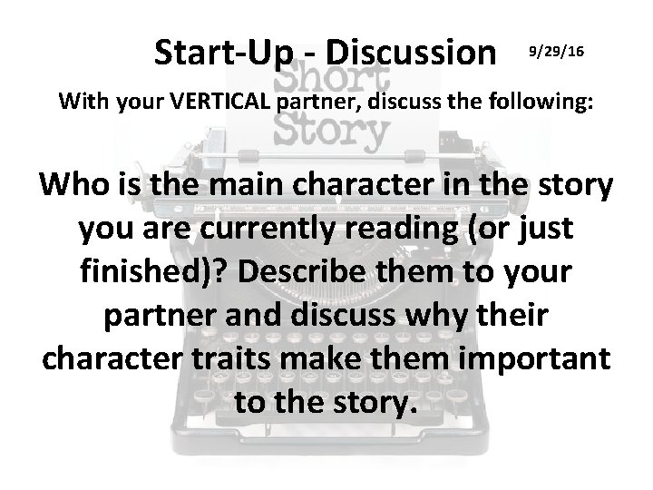 Start-Up - Discussion 9/29/16 With your VERTICAL partner, discuss the following: Who is the