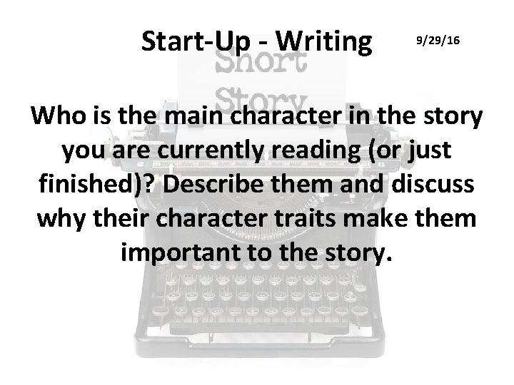 Start-Up - Writing 9/29/16 Who is the main character in the story you are