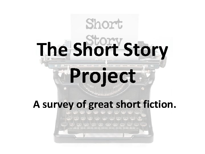 The Short Story Project A survey of great short fiction. 
