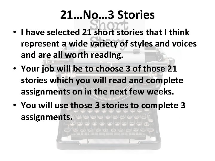 21…No… 3 Stories • I have selected 21 short stories that I think represent