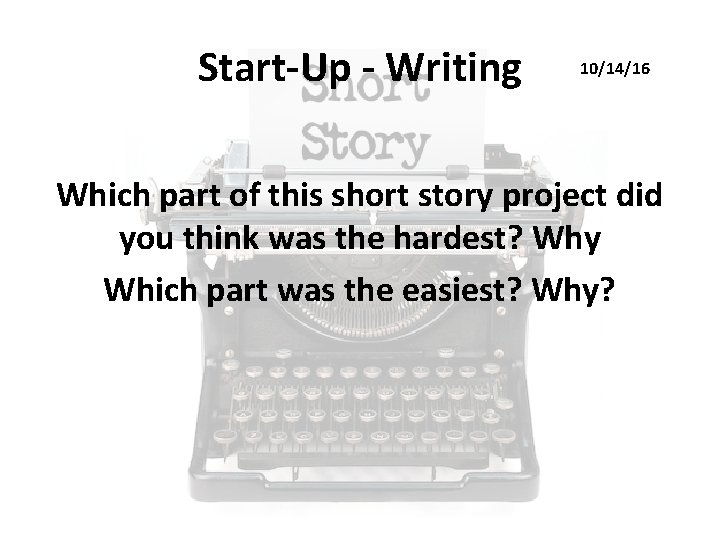 Start-Up - Writing 10/14/16 Which part of this short story project did you think