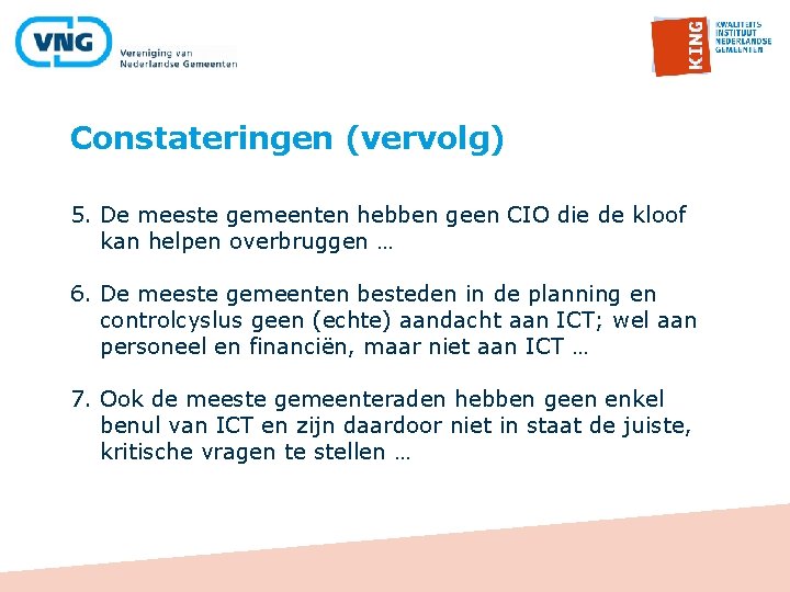 Constateringen (vervolg) 5. De meeste gemeenten hebben geen CIO die de kloof kan helpen