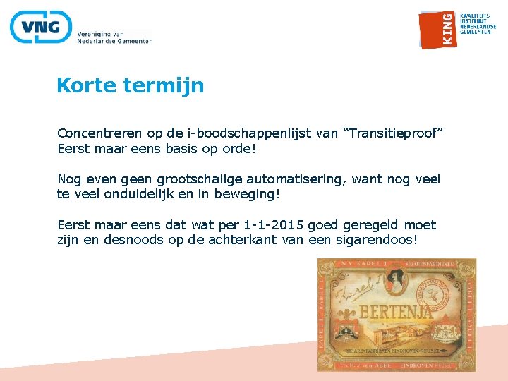 Korte termijn Concentreren op de i-boodschappenlijst van “Transitieproof” Eerst maar eens basis op orde!