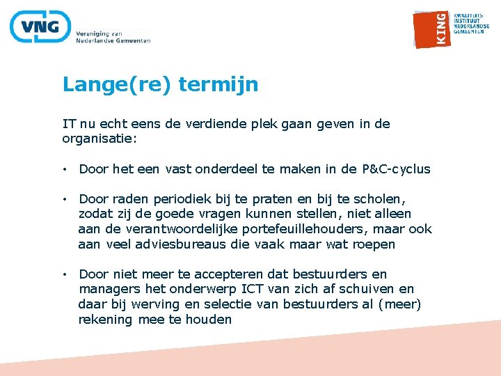 Lange(re) termijn IT nu echt eens de verdiende plek gaan geven in de organisatie: