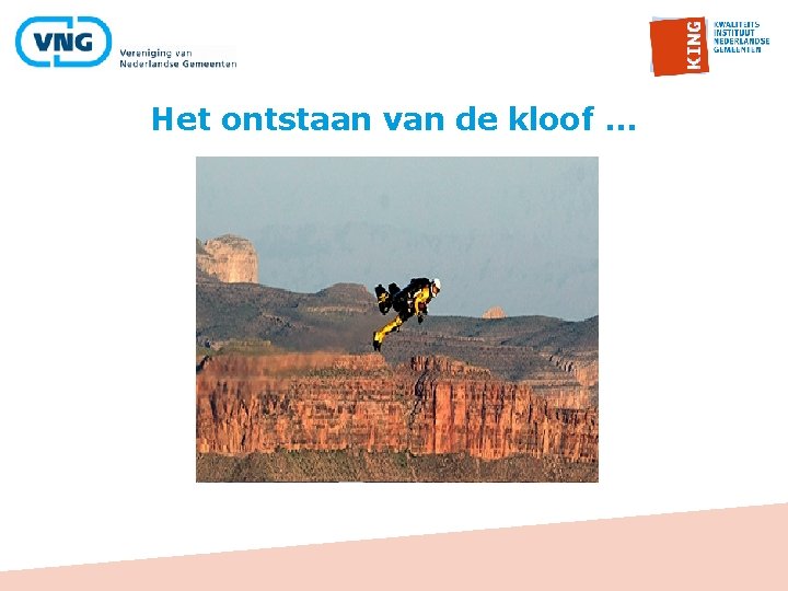 Het ontstaan van de kloof … 