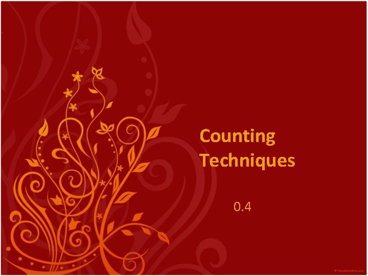 Counting Techniques 0. 4 