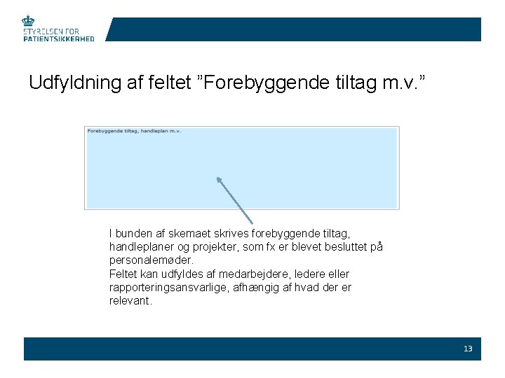 Udfyldning af feltet ”Forebyggende tiltag m. v. ” I bunden af skemaet skrives forebyggende