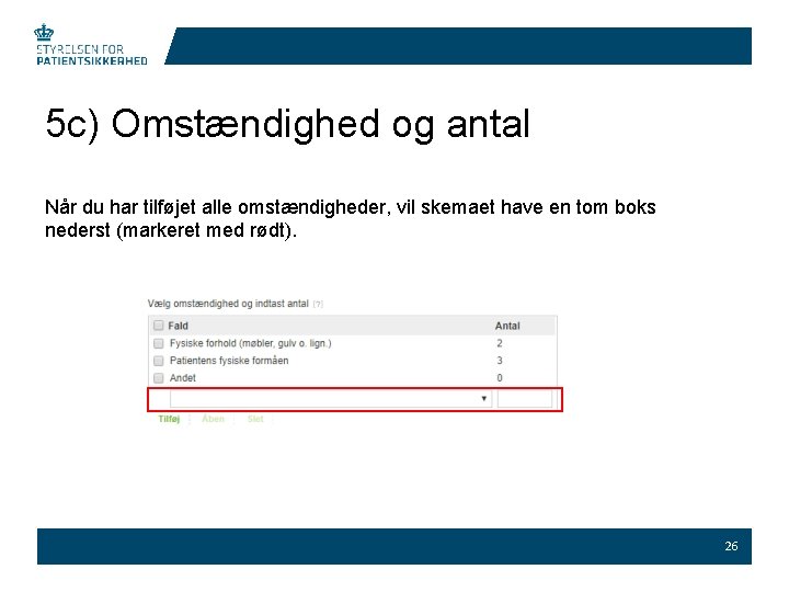 5 c) Omstændighed og antal Når du har tilføjet alle omstændigheder, vil skemaet have