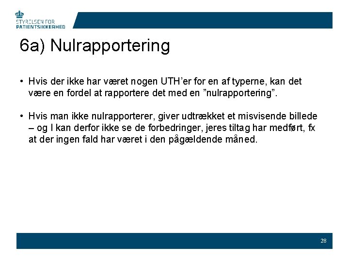 6 a) Nulrapportering • Hvis der ikke har været nogen UTH’er for en af