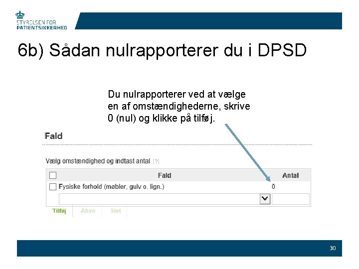 6 b) Sådan nulrapporterer du i DPSD Du nulrapporterer ved at vælge en af