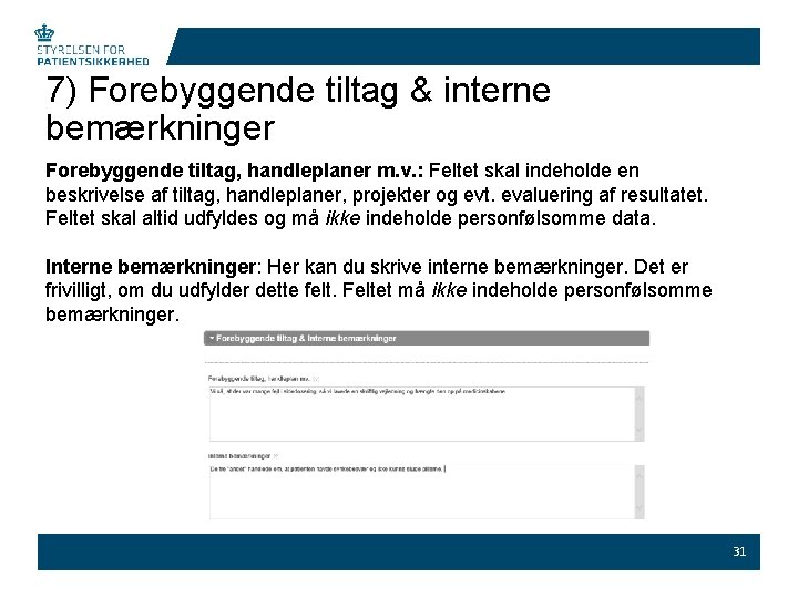 7) Forebyggende tiltag & interne bemærkninger Forebyggende tiltag, handleplaner m. v. : Feltet skal