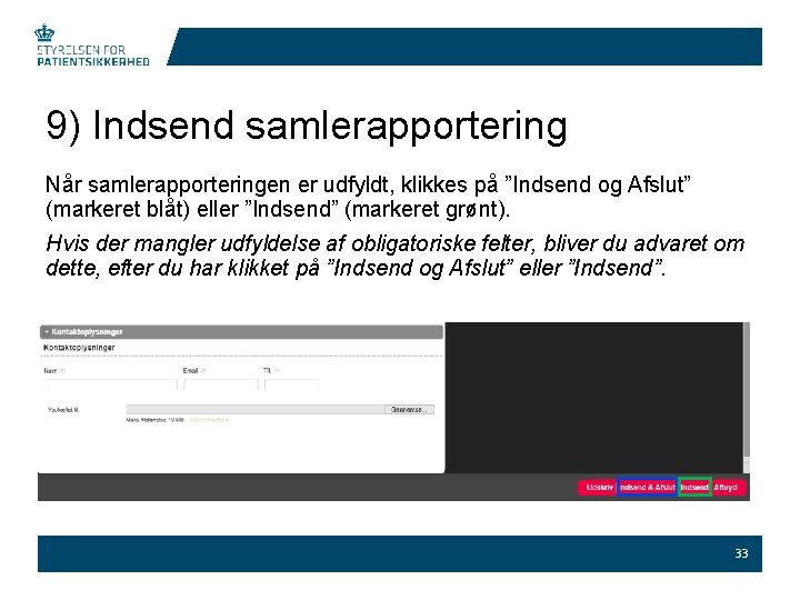 9) Indsend samlerapportering Når samlerapporteringen er udfyldt, klikkes på ”Indsend og Afslut” (markeret blåt)