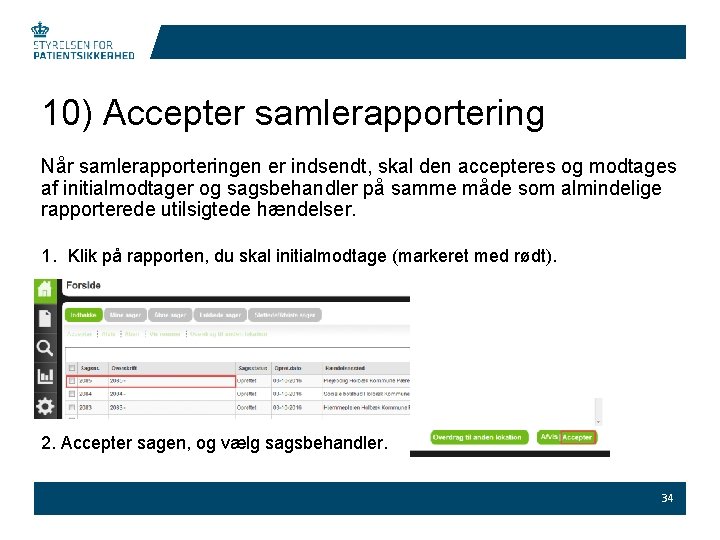 10) Accepter samlerapportering Når samlerapporteringen er indsendt, skal den accepteres og modtages af initialmodtager