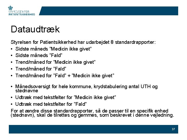 Dataudtræk Styrelsen for Patientsikkerhed har udarbejdet 8 standardrapporter: • Sidste måneds ”Medicin ikke givet”