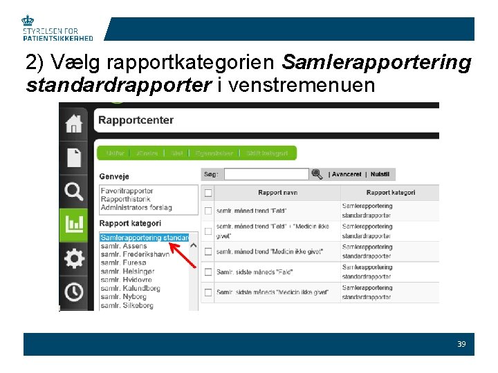 2) Vælg rapportkategorien Samlerapportering standardrapporter i venstremenuen 39 