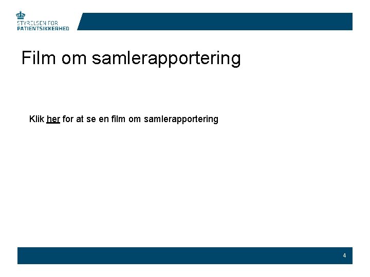 Film om samlerapportering Klik her for at se en film om samlerapportering 4 