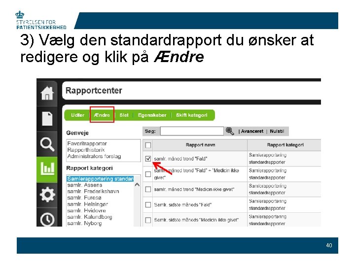 3) Vælg den standardrapport du ønsker at redigere og klik på Ændre 40 